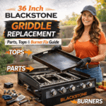 36 Inch Blackstone Griddle Replacement – Parts, Tops & Burner Fix Guide
