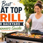 Best Flat Top Grill for Backyard Beginners Guide – Easy Way to Start Outdoor Cooking at Home