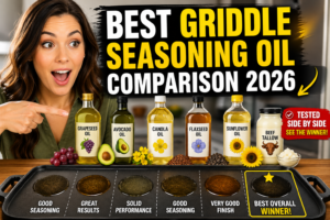 Read more about the article Best Griddle Seasoning Oil Comparison 2026 – Which Oil Gives the Strongest Nonstick Surface?