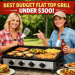 Best Budget Flat Top Grill Under 300 Dollars – Affordable Outdoor Cooking Without Compromise