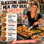 Blackstone Griddle Meal Prep Ideas Weekly – Simple Ways to Plan Delicious Meals for the Entire Week