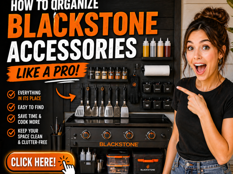 How to Organize Blackstone Accessories Like a Pro – Build a Clean, Fast, and Efficient Setup