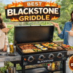 Best Blackstone Griddle to Select in 2025 – Find Your Perfect Flat Top