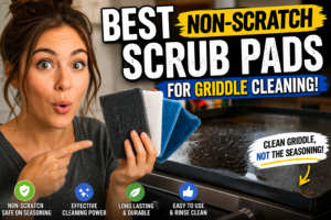 Read more about the article Best Non Scratch Scrub Pads for Griddle Cleaning – Safe Cleaning Without Damaging Your Surface