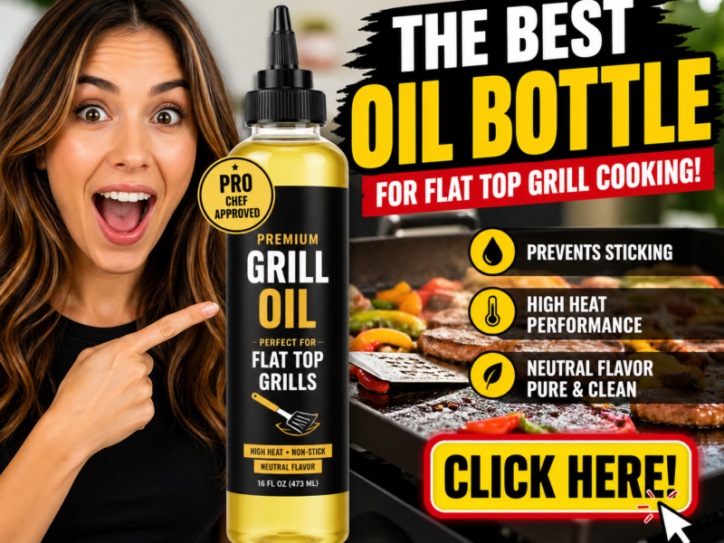 Best Oil Bottle for Flat Top Grill Cooking – Control Oil Like a Pro on Your Griddle
