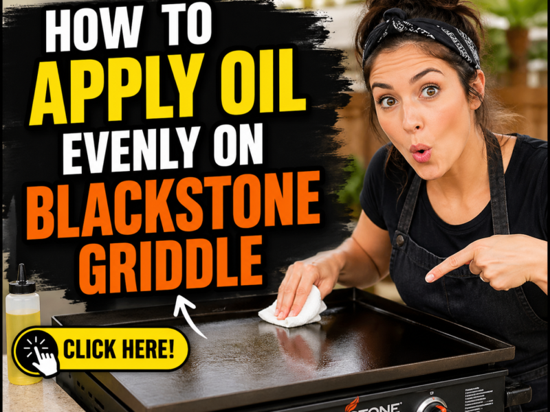 How to Apply Oil Evenly on Blackstone Griddle – Simple Technique for Perfect Cooking Results
