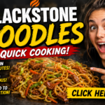 Blackstone Noodles Recipe Quick Cooking – Easy, Flavorful & Better Than Takeout (2026)