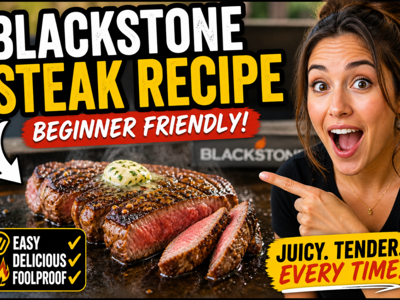 Blackstone Steak Recipe Beginner Friendly – Juicy, Tender & Perfect Every Time (2026)